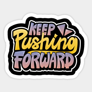 Keep Pushing Forward Lettering Typography Sticker